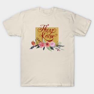 They Know T-Shirt